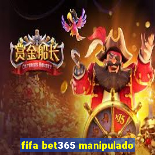 fifa bet365 manipulado